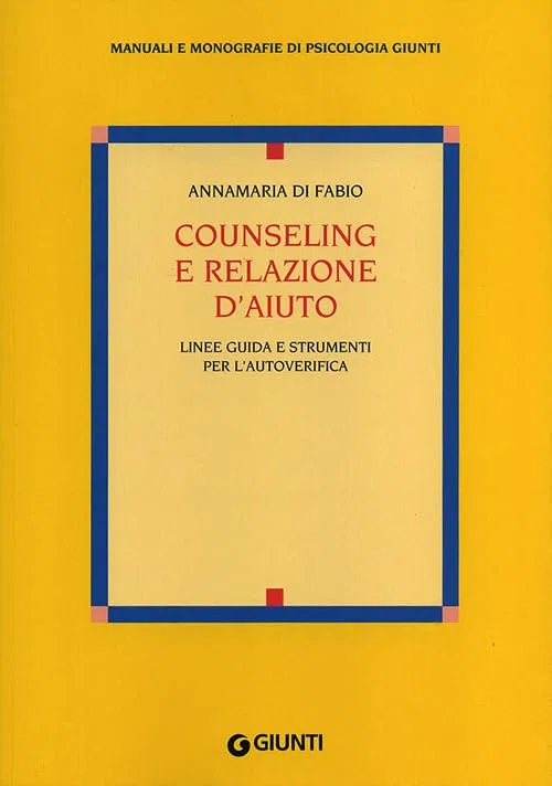 Counseling e relazione d'aiuto. Linee guida e strumenti per l'autoverifica